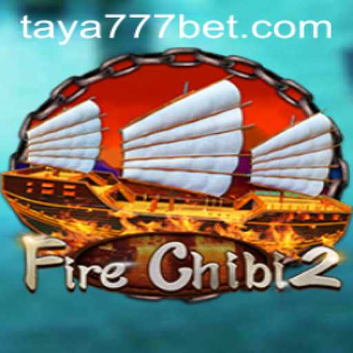 FireChibi2: Embrace the Adventure in a Blaze of Excitement with TAYA777